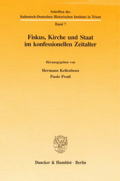 Fiskus, Kirche und Staat im konfessionellen Zeitalter Fiskus, Kirche und Staat im konfessionellen Zeitalter