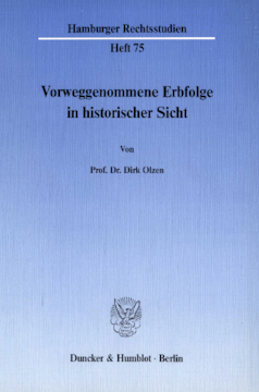 Vorweggenommene Erbfolge in historischer Sicht Vorweggenommene Erbfolge in historischer Sicht