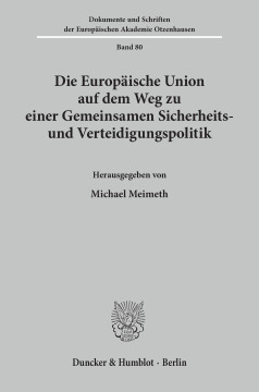 Die Europäische Union auf dem Weg zu einer Gemeinsamen Sicherheits- und Verteidigungspolitik Die Europäische Union auf dem Weg zu einer Gemeinsamen Sicherheits- und Verteidigungspolitik