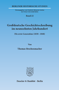 Großdeutsche Geschichtsschreibung im neunzehnten Jahrhundert Großdeutsche Geschichtsschreibung im neunzehnten Jahrhundert