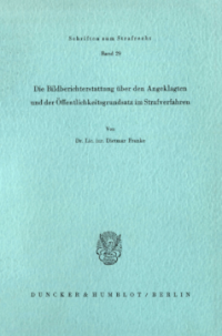 Die Bildberichterstattung über den Angeklagten und der Öffentlichkeitsgrundsatz im Strafverfahren