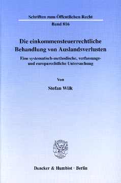 Die einkommensteuerrechtliche Behandlung von Auslandsverlusten Die einkommensteuerrechtliche Behandlung von Auslandsverlusten