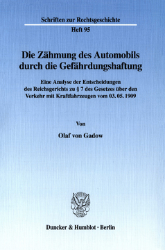 Die Zähmung des Automobils durch die Gefährdungshaftung Die Zähmung des Automobils durch die Gefährdungshaftung