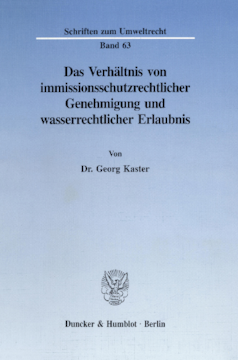 Das Verhältnis von immissionsschutzrechtlicher Genehmigung und wasserrechtlicher Erlaubnis Das Verhältnis von immissionsschutzrechtlicher Genehmigung und wasserrechtlicher Erlaubnis