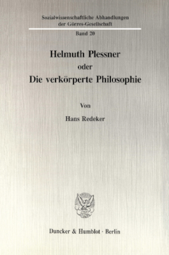 Helmuth Plessner oder Die verkörperte Philosophie Helmuth Plessner oder Die verkörperte Philosophie