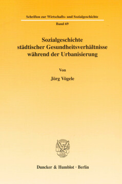 Sozialgeschichte städtischer Gesundheitsverhältnisse während der Urbanisierung Sozialgeschichte städtischer Gesundheitsverhältnisse während der Urbanisierung
