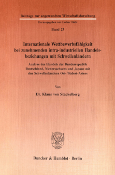 Internationale Wettbewerbsfähigkeit bei zunehmenden intra-industriellen Handelsbeziehungen mit Schwellenländern Internationale Wettbewerbsfähigkeit bei zunehmenden intra-industriellen Handelsbeziehungen mit Schwellenländern