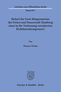 Bedarf der Erste Bürgermeister der Freien und Hansestadt Hamburg einer in der Verfassung verankerten Richtlinienkompetenz? Bedarf der Erste Bürgermeister der Freien und Hansestadt Hamburg einer in der Verfassung verankerten Richtlinienkompetenz?