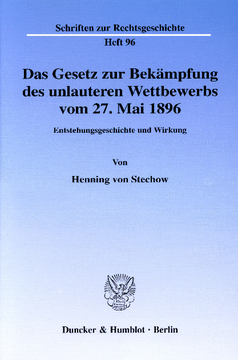 Das Gesetz zur Bekämpfung des unlauteren Wettbewerbs vom 27. Mai 1896 Das Gesetz zur Bekämpfung des unlauteren Wettbewerbs vom 27. Mai 1896