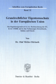 Grundrechtlicher Eigentumsschutz in der Europäischen Union Grundrechtlicher Eigentumsschutz in der Europäischen Union
