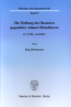 Die Haftung des Beamten gegenüber seinem Dienstherrn Die Haftung des Beamten gegenüber seinem Dienstherrn