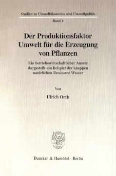 Der Produktionsfaktor Umwelt für die Erzeugung von Pflanzen Der Produktionsfaktor Umwelt für die Erzeugung von Pflanzen