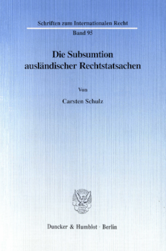 Die Subsumtion ausländischer Rechtstatsachen - Die Subsumtion ausländischer Rechtstatsachen -