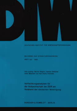 Verflechtungsanalysen für die Volkswirtschaft der DDR am Vorabend der deutschen Vereinigung Verflechtungsanalysen für die Volkswirtschaft der DDR am Vorabend der deutschen Vereinigung