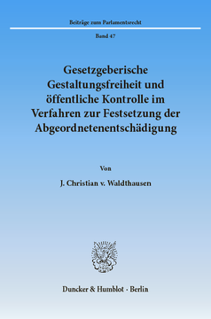 Gesetzgeberische Gestaltungsfreiheit und öffentliche Kontrolle im Verfahren zur Festsetzung der Abgeordnetenentschädigung Gesetzgeberische Gestaltungsfreiheit und öffentliche Kontrolle im Verfahren zur Festsetzung der Abgeordnetenentschädigung