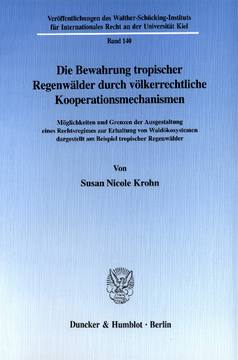 Die Bewahrung tropischer Regenwälder durch völkerrechtliche Kooperationsmechanismen Die Bewahrung tropischer Regenwälder durch völkerrechtliche Kooperationsmechanismen