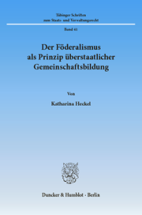 Der Föderalismus als Prinzip überstaatlicher Gemeinschaftsbildung