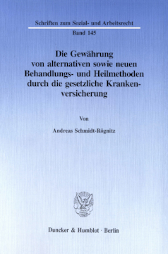 Die Gewährung von alternativen sowie neuen Behandlungs- und Heilmethoden durch die gesetzliche Krankenversicherung Die Gewährung von alternativen sowie neuen Behandlungs- und Heilmethoden durch die gesetzliche Krankenversicherung