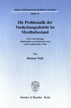 Die Problematik der Verdeckungsabsicht im Mordtatbestand Die Problematik der Verdeckungsabsicht im Mordtatbestand