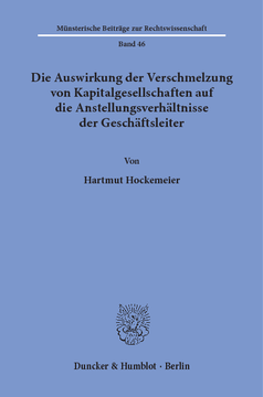Die Auswirkung der Verschmelzung von Kapitalgesellschaften auf die Anstellungsverhältnisse der Geschäftsleiter Die Auswirkung der Verschmelzung von Kapitalgesellschaften auf die Anstellungsverhältnisse der Geschäftsleiter