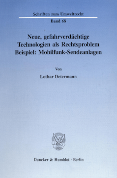 Neue, gefahrverdächtige Technologien als Rechtsproblem Neue, gefahrverdächtige Technologien als Rechtsproblem
