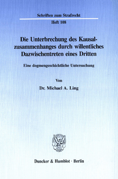Die Unterbrechung des Kausalzusammenhanges durch willentliches Dazwischentreten eines Dritten Die Unterbrechung des Kausalzusammenhanges durch willentliches Dazwischentreten eines Dritten