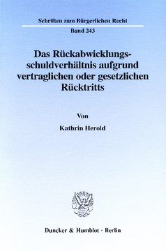 Das Rückabwicklungsschuldverhältnis aufgrund vertraglichen oder gesetzlichen Rücktritts Das Rückabwicklungsschuldverhältnis aufgrund vertraglichen oder gesetzlichen Rücktritts