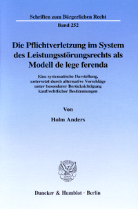 Die Pflichtverletzung im System des Leistungsstörungsrechts als Modell de lege ferenda