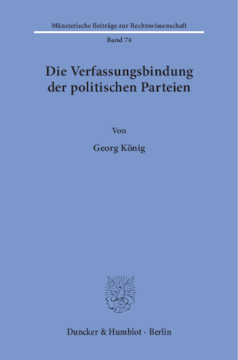 Die Verfassungsbindung der politischen Parteien Die Verfassungsbindung der politischen Parteien