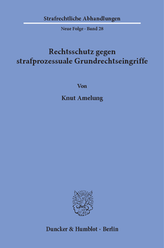 Rechtsschutz gegen strafprozessuale Grundrechtseingriffe Rechtsschutz gegen strafprozessuale Grundrechtseingriffe