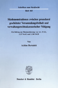 Sitzdemonstrationen zwischen prozedural geschützter Versammlungsfreiheit und verwaltungsrechtsakzessorischer Nötigung Sitzdemonstrationen zwischen prozedural geschützter Versammlungsfreiheit und verwaltungsrechtsakzessorischer Nötigung