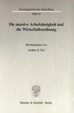 Die massive Arbeitslosigkeit und die Wirtschaftsordnung Die massive Arbeitslosigkeit und die Wirtschaftsordnung