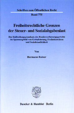 Freiheitsrechtliche Grenzen der Steuer- und Sozialabgabenlast Freiheitsrechtliche Grenzen der Steuer- und Sozialabgabenlast