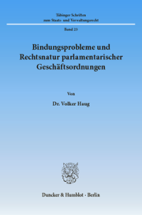 Bindungsprobleme und Rechtsnatur parlamentarischer Geschäftsordnungen