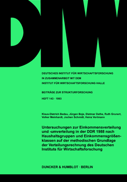 Untersuchungen zur Einkommensverteilung und -umverteilung in der DDR 1988 nach Haushaltsgruppen und Einkommensgrößenklassen auf der methodischen Grundlage der Verteilungsrechnung des Deutschen Instituts für Wirtschaftsforschung Untersuchungen zur Einkommensverteilung und -umverteilung in der DDR 1988 nach Haushaltsgruppen und Einkommensgrößenklassen auf der methodischen Grundlage der Verteilungsrechnung des Deutschen Instituts für Wirtschaftsforschung