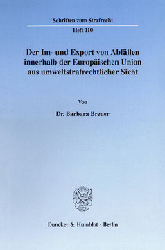 Der Im- und Export von Abfällen innerhalb der Europäischen Union aus umweltstrafrechtlicher Sicht Der Im- und Export von Abfällen innerhalb der Europäischen Union aus umweltstrafrechtlicher Sicht
