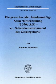Die gewerbs- oder bandenmäßige Steuerhinterziehung (§ 370a AO) - ein Schreckensinstrument des Gesetzgebers? Die gewerbs- oder bandenmäßige Steuerhinterziehung (§ 370a AO) - ein Schreckensinstrument des Gesetzgebers?
