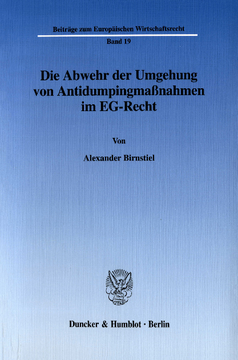 Die Abwehr der Umgehung von Antidumpingmaßnahmen im EG-Recht Die Abwehr der Umgehung von Antidumpingmaßnahmen im EG-Recht