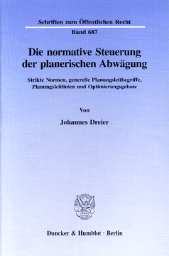 Die normative Steuerung der planerischen Abwägung Die normative Steuerung der planerischen Abwägung