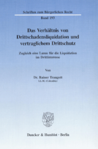 Das Verhältnis von Drittschadensliquidation und vertraglichem Drittschutz