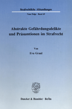 Abstrakte Gefährdungsdelikte und Präsumtionen im Strafrecht Abstrakte Gefährdungsdelikte und Präsumtionen im Strafrecht