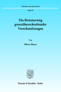 Die Besteuerung grenzüberschreitender Verschmelzungen