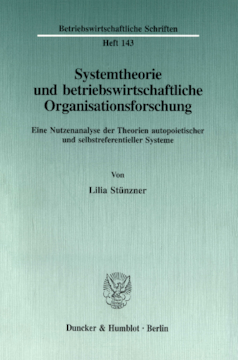 Systemtheorie und betriebswirtschaftliche Organisationsforschung Systemtheorie und betriebswirtschaftliche Organisationsforschung