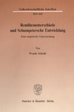 Renditenunterschiede und Schumpetersche Entwicklung Renditenunterschiede und Schumpetersche Entwicklung