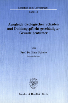 Ausgleich ökologischer Schäden und Duldungspflicht geschädigter Grundeigentümer Ausgleich ökologischer Schäden und Duldungspflicht geschädigter Grundeigentümer