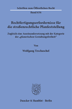 Rechtfertigungserfordernisse für die straßenrechtliche Planfeststellung Rechtfertigungserfordernisse für die straßenrechtliche Planfeststellung