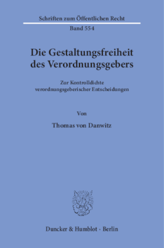 Die Gestaltungsfreiheit des Verordnungsgebers Die Gestaltungsfreiheit des Verordnungsgebers