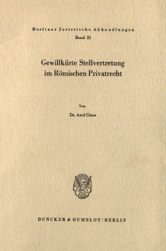 Gewillkürte Stellvertretung im Römischen Privatrecht Gewillkürte Stellvertretung im Römischen Privatrecht
