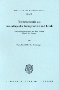 Normentheorie als Grundlage der Jurisprudenz und Ethik