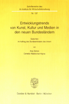 Entwicklungstrends von Kunst, Kultur und Medien in den neuen Bundesländern Entwicklungstrends von Kunst, Kultur und Medien in den neuen Bundesländern